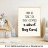 And so together they created a school they loved, SIGN 8 x 10, set of 9